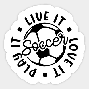 Live It Love It Play It Soccer Cute Funny Sticker